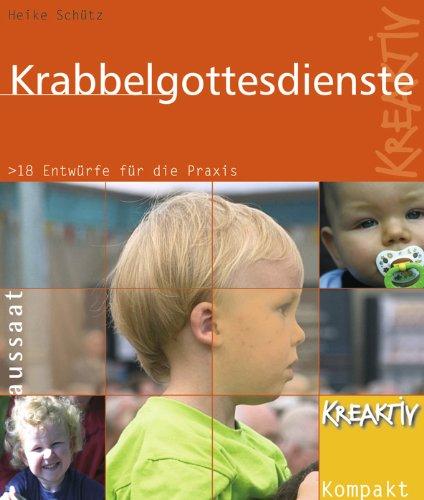 Krabbelgottesdienste kreaktiv: 18 Entwürfe für die Praxis