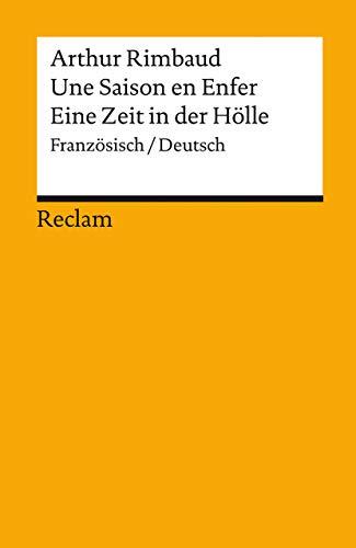 Une Saison en Enfer / Eine Zeit in der Hölle: Französisch/Deutsch (Reclams Universal-Bibliothek)