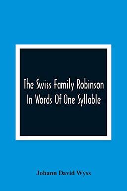 The Swiss Family Robinson: In Words Of One Syllable