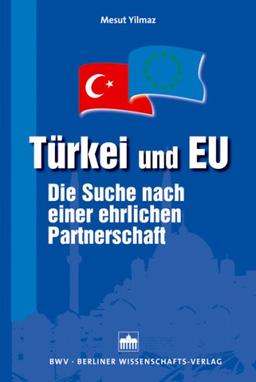 Türkei und EU. Die Suche nach einer ehrlichen Partnerschaft