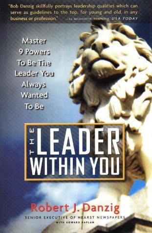 The Leader Within: Master 9 Powers to be the Leader You Always Wanted to be