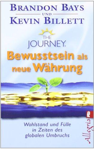 The Journey - Bewusstsein als neue Währung: Wohlstand und Fülle in der Zeit des globalen Umbruchs