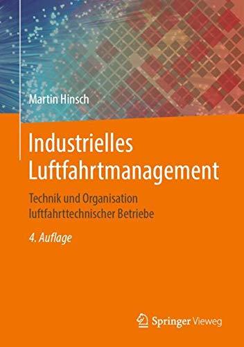 Industrielles Luftfahrtmanagement: Technik und Organisation luftfahrttechnischer Betriebe