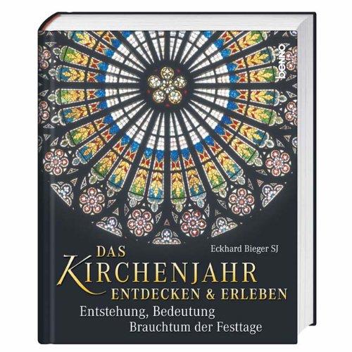 Das Kirchenjahr entdecken & erleben: Entstehung, Bedeutung, Brauchtum der Festtage