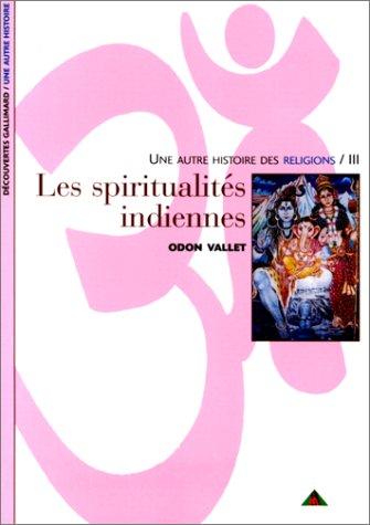 Une autre histoire des religions. Vol. 3. Les spiritualités indiennes