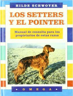 Setter y el pointer, los (GUIAS DEL NATURALISTA-ANIMALES DOMESTICOS-PERROS)