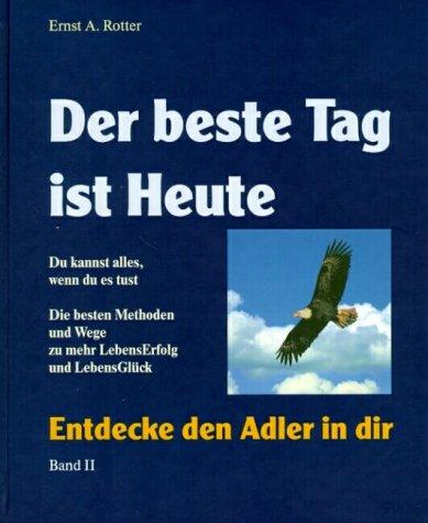 Entdecke den Adler in dir. Der beste Tag ist Heute