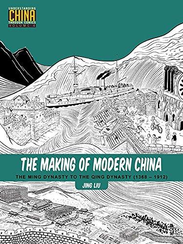 The Making of Modern China: The Ming Dynasty to the Qing Dynasty (13681912) (Understanding China Through Comics, Band 4)