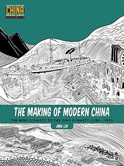 The Making of Modern China: The Ming Dynasty to the Qing Dynasty (13681912) (Understanding China Through Comics, Band 4)