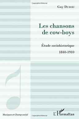 Les chansons de cow-boys : étude sociohistorique, 1840-1910