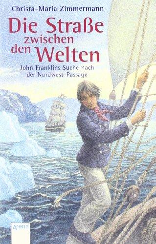 Die Straße zwischen den Welten: John Franklins Suche nach der Nordwest-Passage