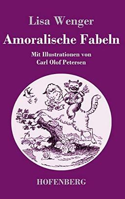 Amoralische Fabeln: Mit Illustrationen von Carl Olof Petersen