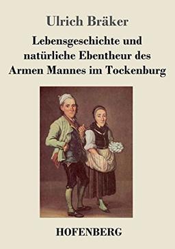 Lebensgeschichte und natürliche Ebentheur des Armen Mannes im Tockenburg