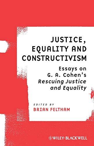 Justice, Equality and Constructivism: Essays on G. A. Cohen's Rescuing Justice and Equality (Ratio Special Issues)