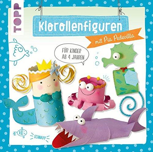 Klorollenfiguren: mit Pia Pedevilla. Für Kinder ab 4 Jahren