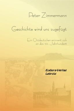 Geschichte wird uns zugefügt: Ein Ostdeutscher erinnert sich an das 20. Jahrhundert