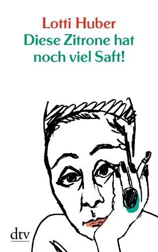 Diese Zitrone hat noch viel Saft!: Ein Leben