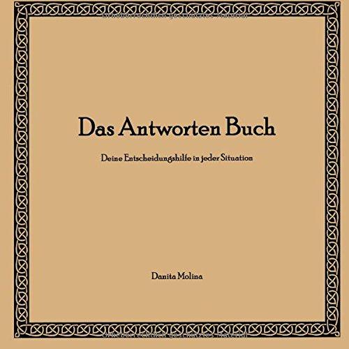 Das Antworten Buch: Deine Entscheidungshilfe in jeder Situation