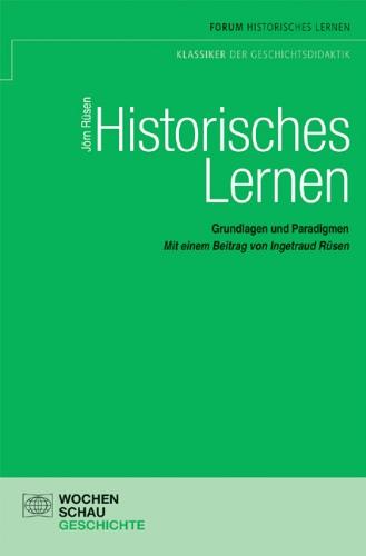 Historisches Lernen: Grundlagen und Paradigmen