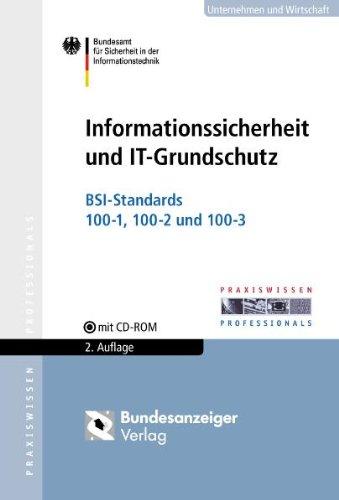 Informationssicherheit und IT-Grundschutz: BSI-Standards 100-1, 100-2 und 100-3