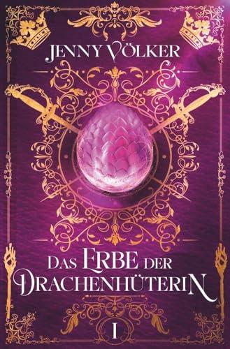 Das Erbe der Drachenhüterin: Band 1 (Drachenhüter-Schicksals-Saga)