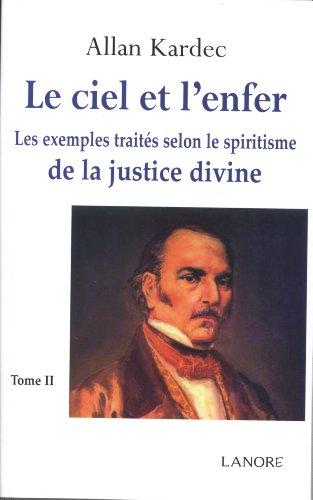 Le ciel et l'enfer. Vol. 2. Les exemples traités selon le spiritisme de la justice divine