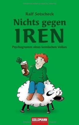 Nichts gegen Iren: Psychogramm eines komischen Volkes