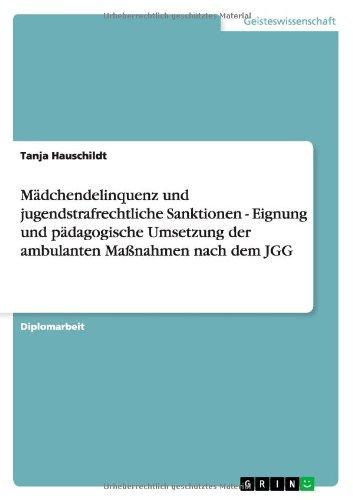 Mädchendelinquenz und jugendstrafrechtliche Sanktionen - Eignung und pädagogische Umsetzung der ambulanten Maßnahmen nach dem JGG