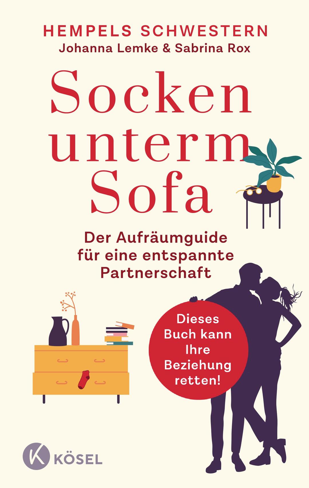 Socken unterm Sofa: Der Aufräumguide für eine entspannte Partnerschaft - Wohnung entrümpeln – Beziehung stärken - Dieses Buch kann Ihre Beziehung retten!