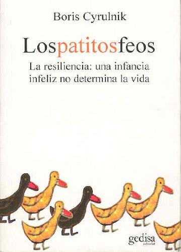 Los patitos feos : la resiliencia: una infancia infeliz no determina la vida (Psicología)