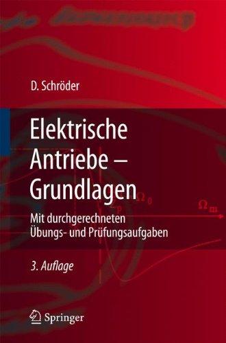 Elektrische Antriebe - Grundlagen: Mit durchgerechneten Übungs- und Prüfungsaufgaben (Springer-Lehrbuch)