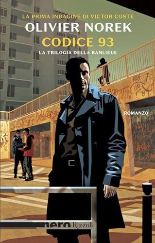 Codice 93. La trilogia della banlieue (Nero Rizzoli)