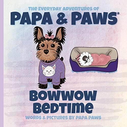 Bowwow Bedtime (The Everyday Adventures of Papa & Paws)