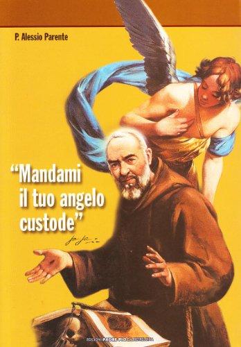 Mandami il tuo angelo custode, padre Pio