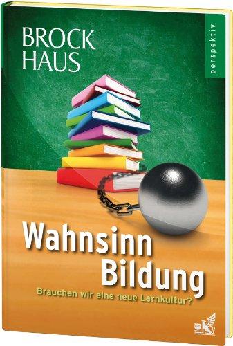 Brockhaus perspektiv - Wahnsinn Bildung: Brauchen wir eine neue Lernkultur?