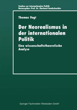 Der Neorealismus in der internationalen Politik: Eine Wissenschaftstheoretische Analyse (Studien Zur Internationalen Politik) (German Edition)