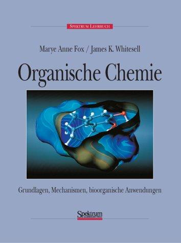 Organische Chemie: Grundlagen, Mechanismen, bioorganische Anwendungen