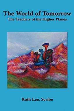 The World of Tomorrow: The Teachers of the Higher Planes