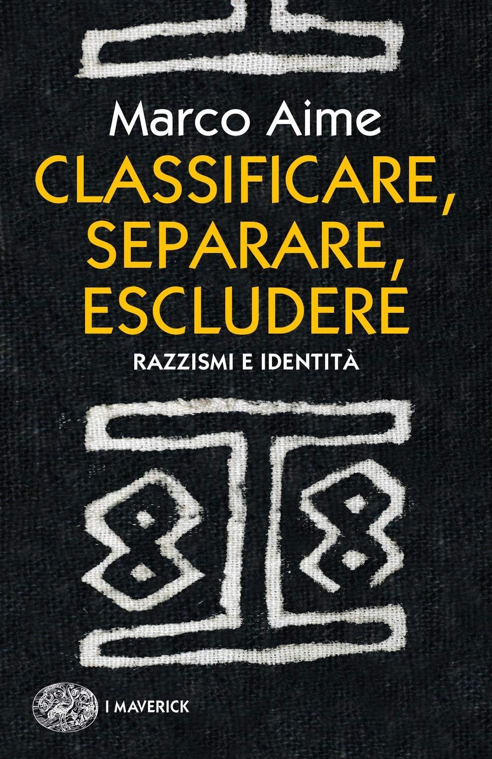 Classificare, separare, escludere. Razzismi e identità (Piccola biblioteca Einaudi. I Maverick)