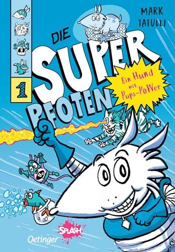 Die Superpfoten 1. Ein Hund mit Pups-Power: Aufregende Leseabenteuer mit Oetinger SPLASH. Lustiger Comicroman über Haustiere, Superhelden und Pupsen