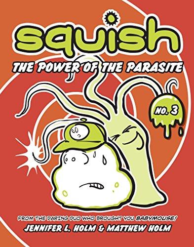 Squish #3: The Power of the Parasite