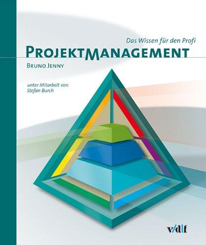 Projektmanagement: Das Wissen für den Profi