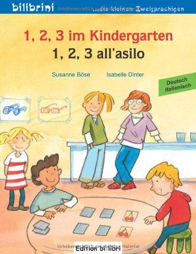 1, 2, 3 im Kindergarten / 1, 2, 3 all'asilo: Ein deutsch-italienisches Kinderbuch