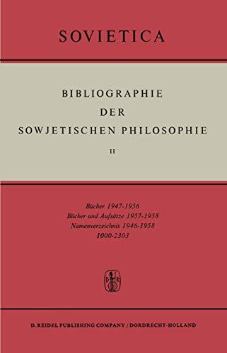 Bibliographie der Sowjetischen Philosophie: Bücher 1947-1956; Bücher und Aufsätze 1957-1958; Namenverzeichnis 1946-1958 (Sovietica) (German Edition) (Sovietica, 2, Band 2)