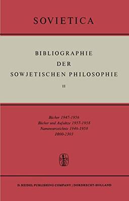 Bibliographie der Sowjetischen Philosophie: Bücher 1947-1956; Bücher und Aufsätze 1957-1958; Namenverzeichnis 1946-1958 (Sovietica) (German Edition) (Sovietica, 2, Band 2)