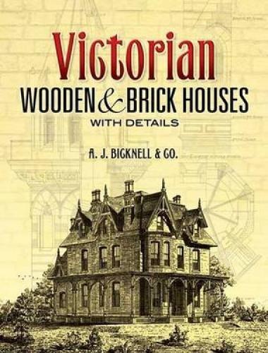 Victorian Wooden and Brick Houses with Details (Dover Books on Architecture)