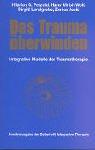Das Trauma überwinden: Integrative Modelle der Traumatherapie