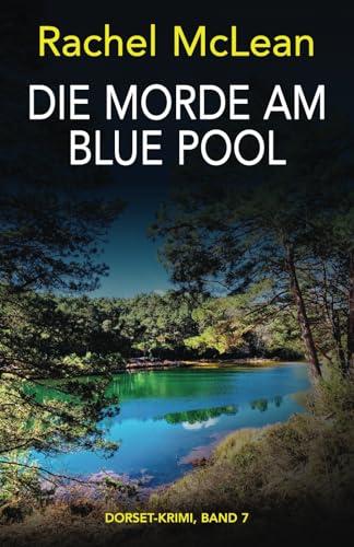 Die Morde am Blue Pool (Dorset-Krimi, Band 7)