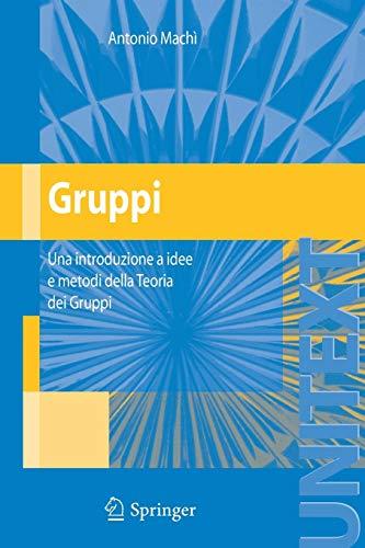 Gruppi: Una introduzione a idee e metodi della Teoria dei Gruppi (UNITEXT)