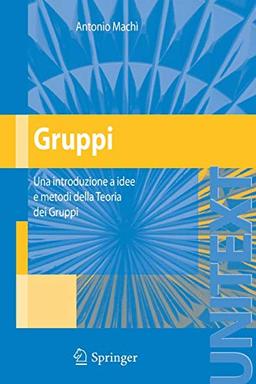 Gruppi: Una introduzione a idee e metodi della Teoria dei Gruppi (UNITEXT)